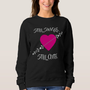 Sweatshirt T-shirt « Célibataire et toujours mignon »