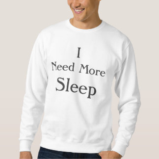 Sweatshirt T-shirt "J'ai besoin de plus de sommeil"