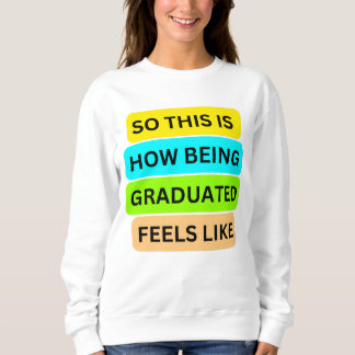 Sweatshirt T-shirt Sweater blanc SO_This_IS_HOW_BEING_GRADUAT