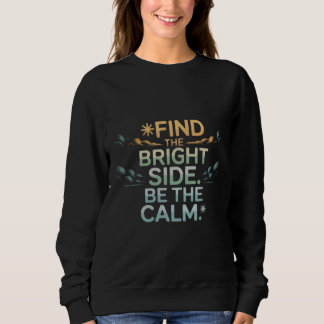Sweatshirt T-Shirt "TROUVEZ LE BON CÔTÉ, SOYEZ CALME"