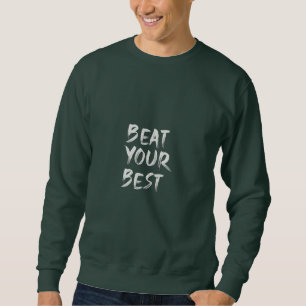 Sweatshirt T-shirt unique "Beat your best"