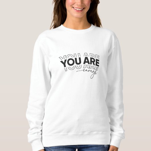 Sweatshirt T Shirt You Are Enough shirt Inspirational Typogra (Devant)