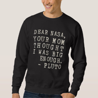 Sweatshirt Ta Mère Pensait Que J'étais Assez Gros Pluton