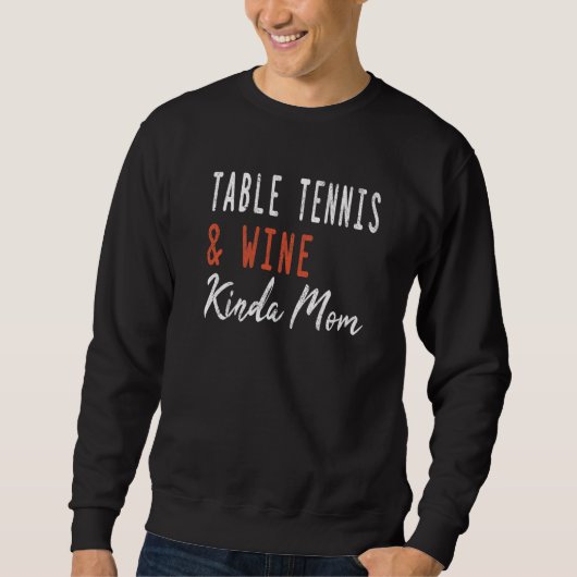 Sweatshirt Table tennis And Wine Kinda Mom Ping Pong  Coach W (Devant)