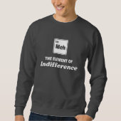 Sweatshirt Tableau périodique Meh Élément d'indifférence (Devant)