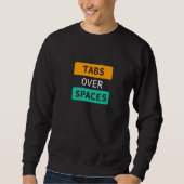 Sweatshirt Tabs Over Spaces, Funny Coder Software Full Stack  (Devant)