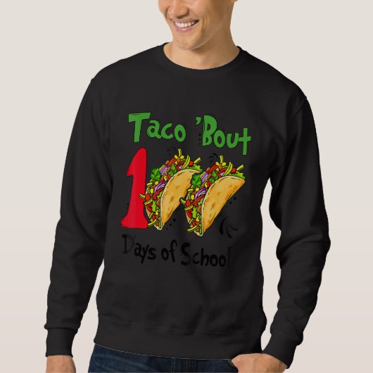 Sweatshirt Taco Bout 100 Days Of School Taco Lover Teacher Ki (Devant)