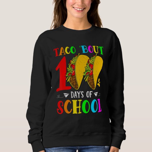 Sweatshirt Taco Bout 100 Days Of School Teacher Student Kids  (Devant)