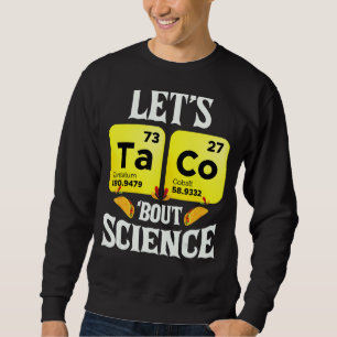 Sweatshirt Taco Bout Science Phisons Et Chimie Teac