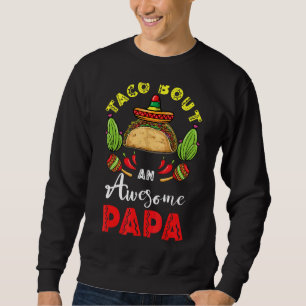 Sweatshirt Taco Bout Une Fête des pères Papa Étonnante Cinco