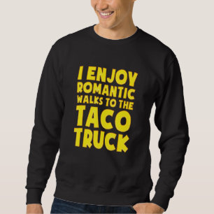 Sweatshirt Taco - Sarcastique Dire - Taco Truck