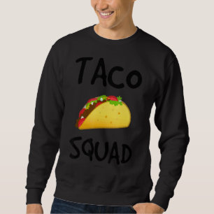 Sweatshirt Taco Squad Taco