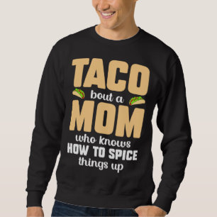 Sweatshirt Taco sur une maman qui sait pimenter les choses