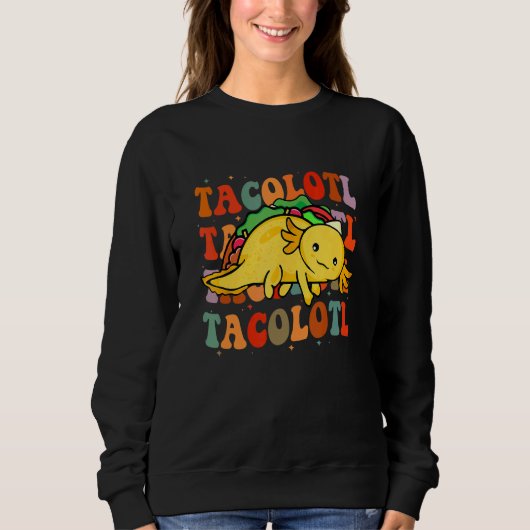 Sweatshirt Tacolotl  Taco  Axolotl  Cute Mexican Axolotl (Devant)