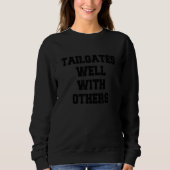Sweatshirt Tailgates Well With Others 2 (Devant)