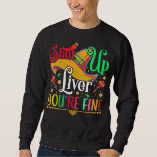 Sweatshirt Tais-toi le foie Tu es bien Cinco De Mayo Sombrero