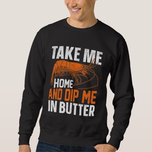 Sweatshirt Take Me Home And Dip Me In Butter (Devant)