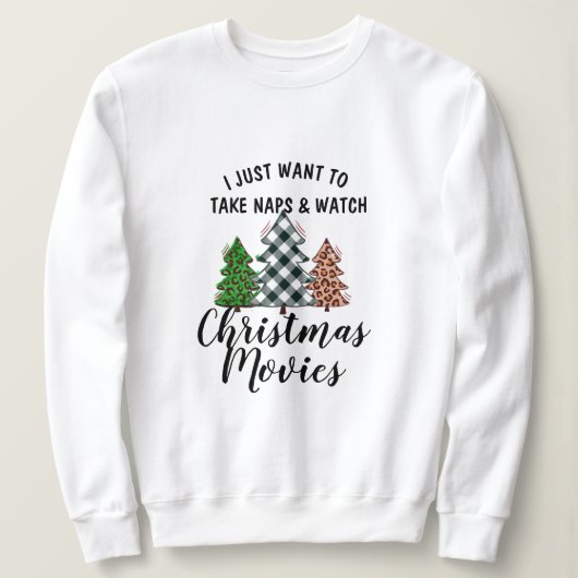 Sweatshirt Take Naps Watch Christmas Movies Sweatshirt! Funny (Design devant)
