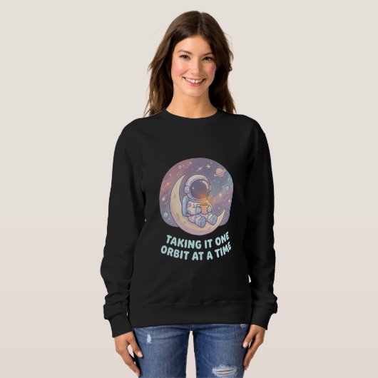 Sweatshirt Taking It One Orbit at a Time – Woman's  (Devant entier)