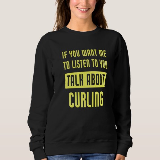 Sweatshirt Talk About Curling  Curler (Devant)