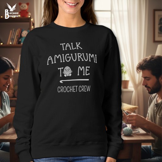 Sweatshirt TALK AMIGURUMI TO ME Fun Custom Crochet Crew