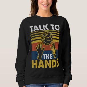 Sweatshirt Talk To The Hands Volley Player Pleine
