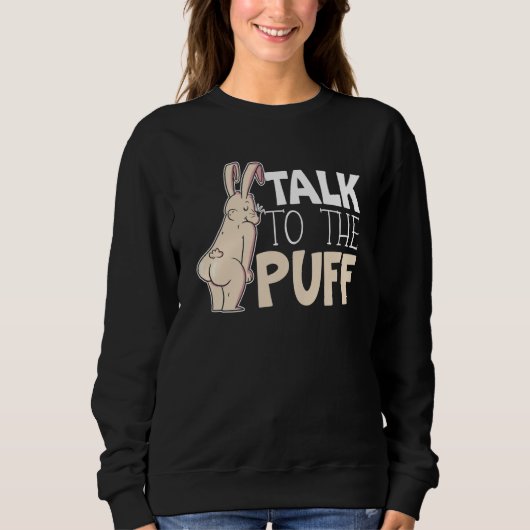 Sweatshirt Talk To The Puff Rabbit Whisperer Animal Bunny   1 (Devant)