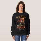 Sweatshirt Talk Turkey To Me Autumn Fall Retro Thanksgiving B (Devant entier)