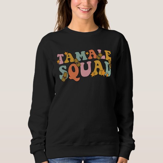 Sweatshirt Tamale Squad Groovy For Mexican Tamale   (Devant)