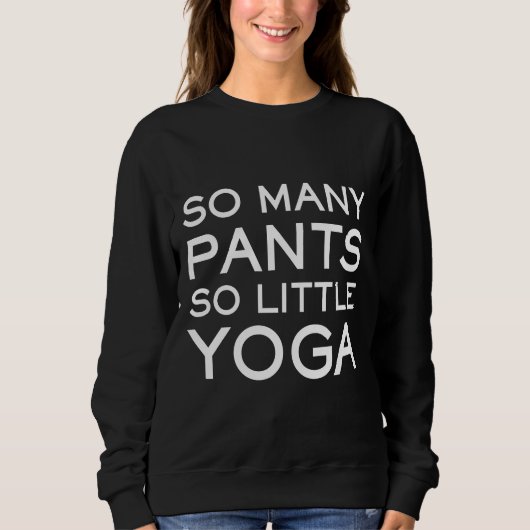 Sweatshirt Tant de pantalons si peu de Yoga Yoga Sloga (Devant)