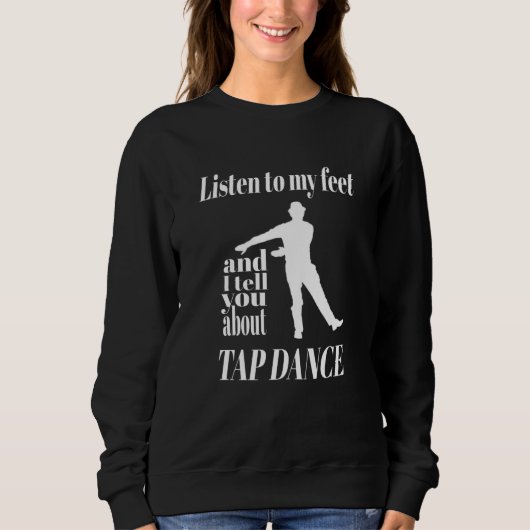 Sweatshirt Tap Dance - Écouter Mes Pieds Tap Dance (Devant)