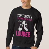 Sweatshirt Tap Dance Professeur Tap Danser Slogan (Devant)