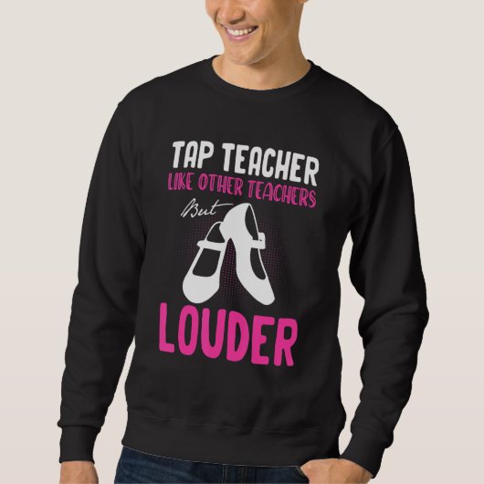 Sweatshirt Tap Dance Professeur Tap Danser Slogan (Devant)