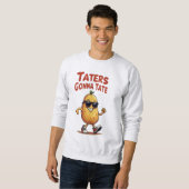 Sweatshirt Taters Gonna Tate - Drôle Potatoire Attitude (Devant entier)