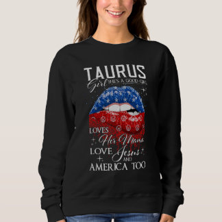 Sweatshirt Taurus Girl She's A Good Girl Loves Her Mama Jesus