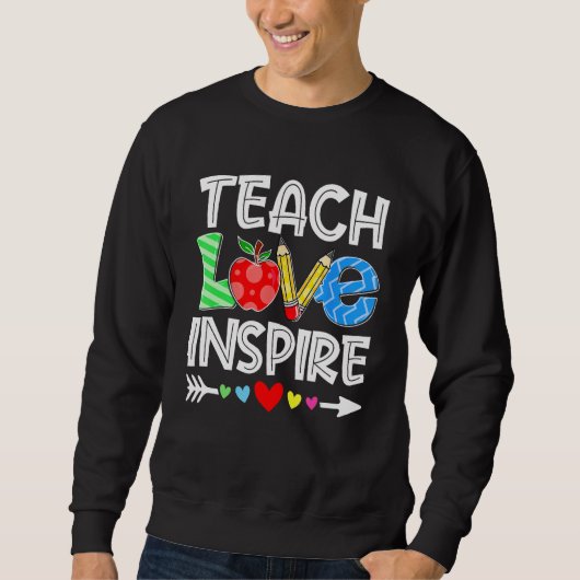 Sweatshirt Teach Love And Inspire Teacher Back To School Teac (Devant)