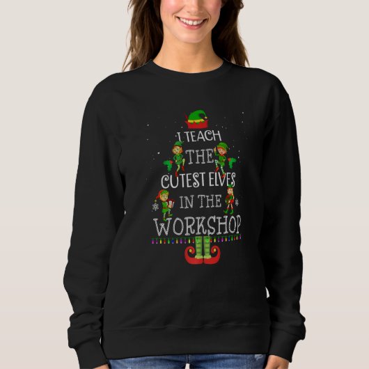 Sweatshirt Teacher Christmas Presents I Teach The Cutest Elve (Devant)