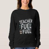 Sweatshirt Teacher Fuel Cafe Mug (Devant)