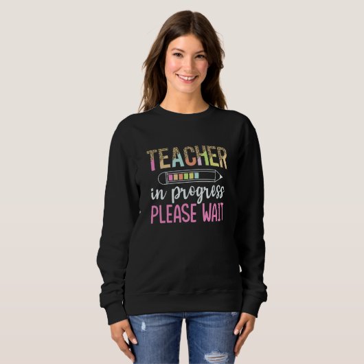 Sweatshirt Teacher in Progress, Fun Future Teacher Gift (Devant entier)