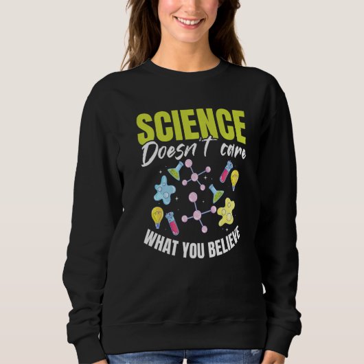 Sweatshirt Teacher School  Science doesn't care what you beli (Devant)
