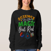 Sweatshirt Teacher School - Science Its Like Magic But Real (Devant)