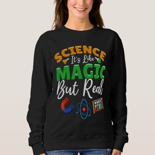 Sweatshirt Teacher School - Science Its Like Magic But Real (Devant)