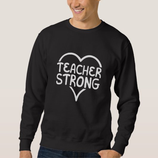 Sweatshirt Teacher Strong School Instructor Educator Educatio (Devant)