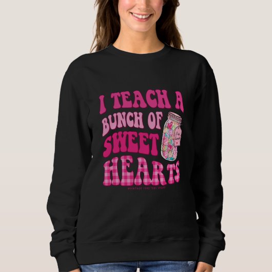 Sweatshirt Teacher Valentines Day I Teach A Bunch Of Sweet He (Devant)
