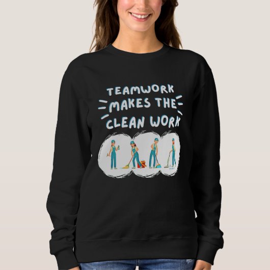 Sweatshirt Teamwork Makes the Clean Work Cleaning Team House  (Devant)
