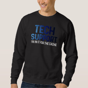 Sweatshirt Tech Support Technique Je Suis Dedans Pour Le Cach