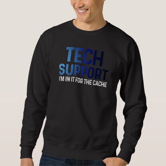 Sweatshirt Tech Support Technique Je Suis Dedans Pour Le Cach (Devant)