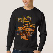 Sweatshirt Technically The Glass Is Full     Sarcastic Scienc (Devant)