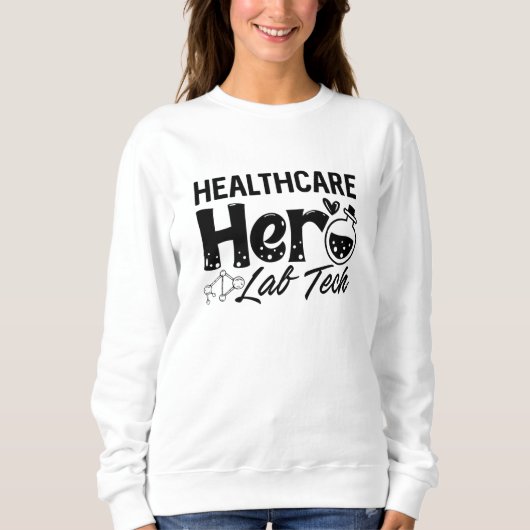 Sweatshirt Technician Healthcare Hero Lab Tech (Devant)