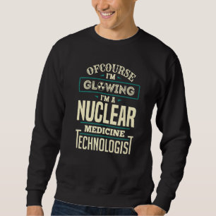 Sweatshirt Technicien en médecine nucléaire brillant Nuc Med